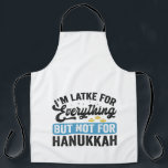 Ich bin Latke für alles, aber nicht für Hanukka Schürze<br><div class="desc">hanukkah, jüdisch, chanukah, menorah, dreidel, Geschenk, Geburtstag, Urlaub, Licht, Gelt</div>