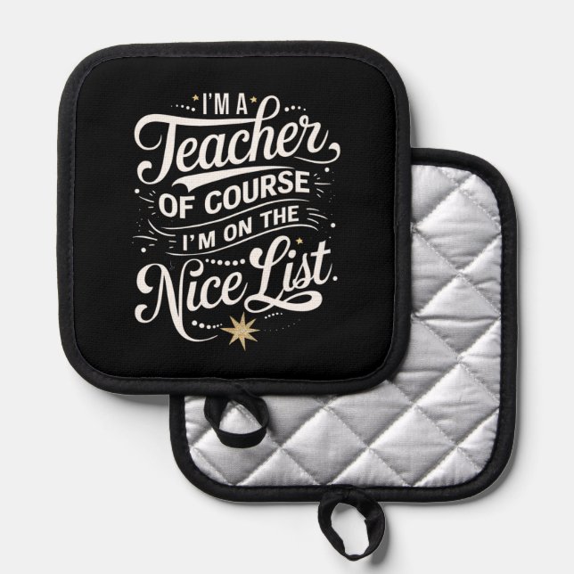 Ich bin Lehrerin und ich bin auf der Nice List Leh Topflappen (Vorderseite/Rückseite)