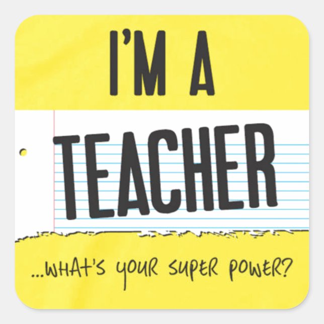 Ich bin Lehrerin, was dein super Power ist Quadratischer Aufkleber (Vorderseite)