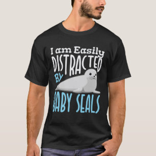 Ich bin leicht von Siegeln abgelenkt T-Shirt