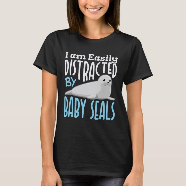Ich bin leicht von Siegeln abgelenkt T-Shirt (Vorderseite)