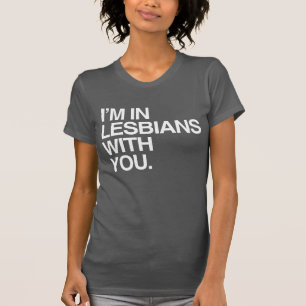 ICH BIN LESBEN MIT DIR T-Shirt