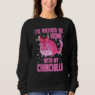 Ich bin lieber mit meinem Chinchilla-Pet Zuhause Sweatshirt