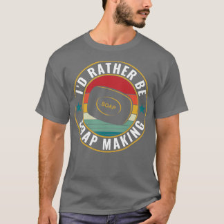 Ich bin lieber Seifenmacher, der den Funny Soap Ma T-Shirt