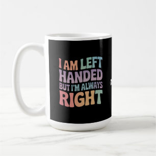 Ich bin Linkshänder, aber ich habe immer recht Lus Kaffeetasse