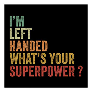 Ich bin Linkshänder. Was ist deine Superkraft Poster