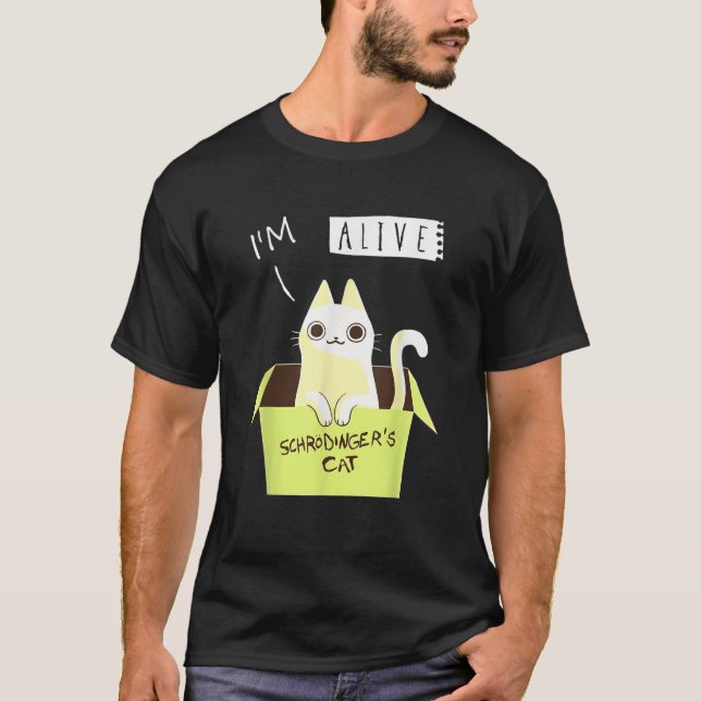 Ich bin live Schr Dinger s For Cat Lovers T-Shirt (Vorderseite)