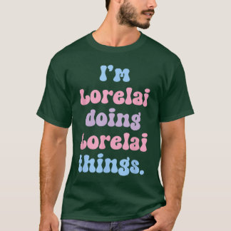 Ich bin Lorelai und mache Lorelai-Dinge Lustiger N T-Shirt