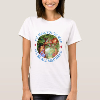 ICH BIN MAD, DU BIST MAD, WIR SIND ALLE HIER MAD. T-Shirt