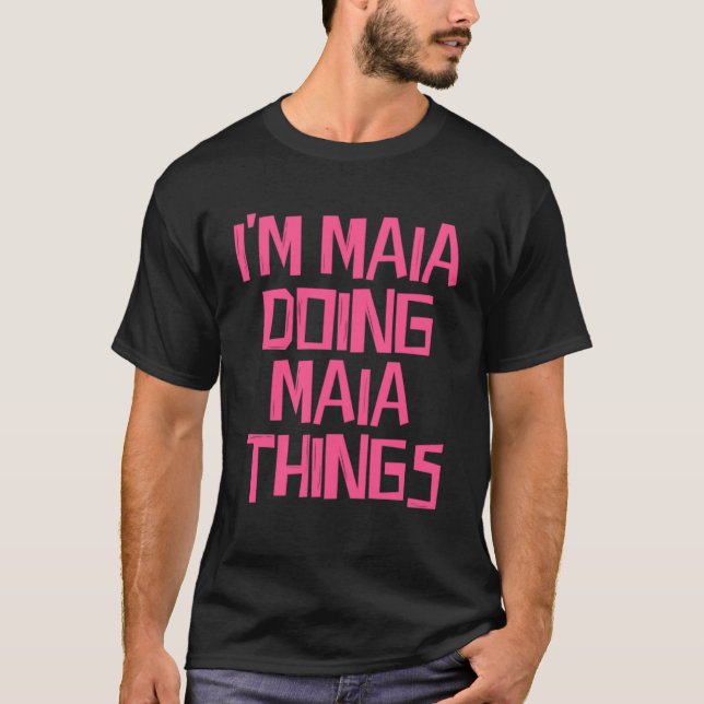 Ich bin Maia, die Maia Sachen macht T-Shirt (Vorderseite)