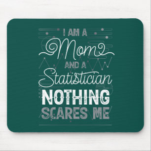 Ich bin Mama und Statistiker, Nothing Scares Me Mousepad