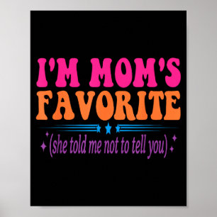 Ich bin Mamas Liebling Sie hat mir gesagt, es dir  Poster