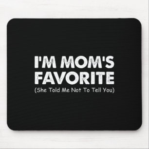 Ich bin Mamas Liebling Sie hat mir gesagt ich soll Mousepad