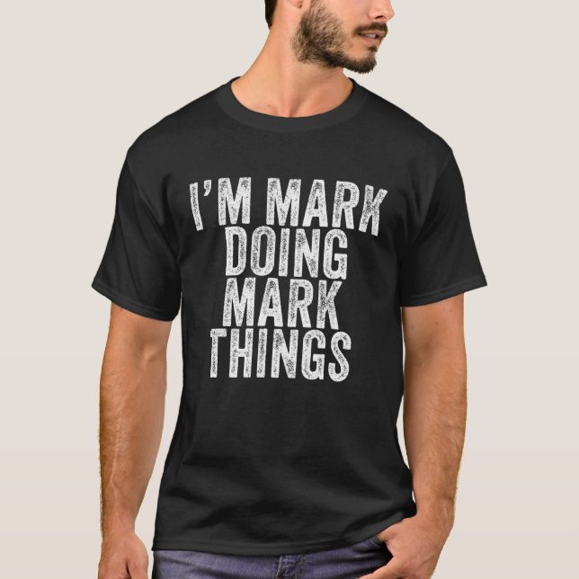 Ich bin Mark Doing Mark Things Funny Mark Birthday T-Shirt (Vorderseite)