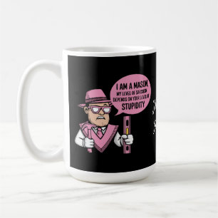 Ich bin Mason mein Niveau von Sarcasm abhängig Kaffeetasse