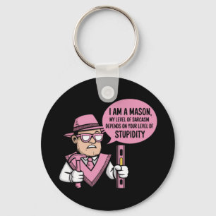 Ich bin Mason mein Niveau von Sarcasm abhängig Schlüsselanhänger