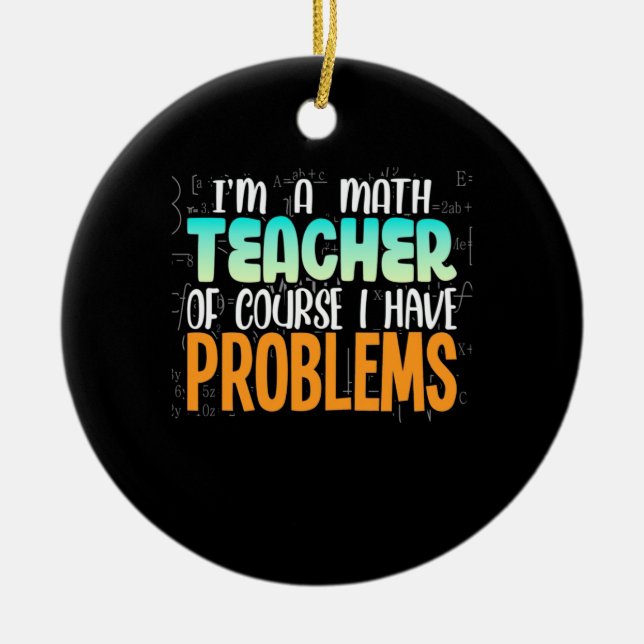 Ich bin Mathematiklehrer Keramik Ornament (Vorne)