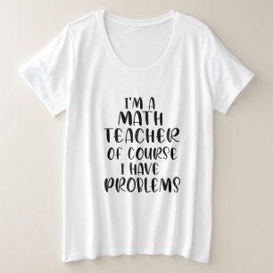 Ich bin Mathematiklehrer natürlich habe ich Proble Große Größe T-Shirt