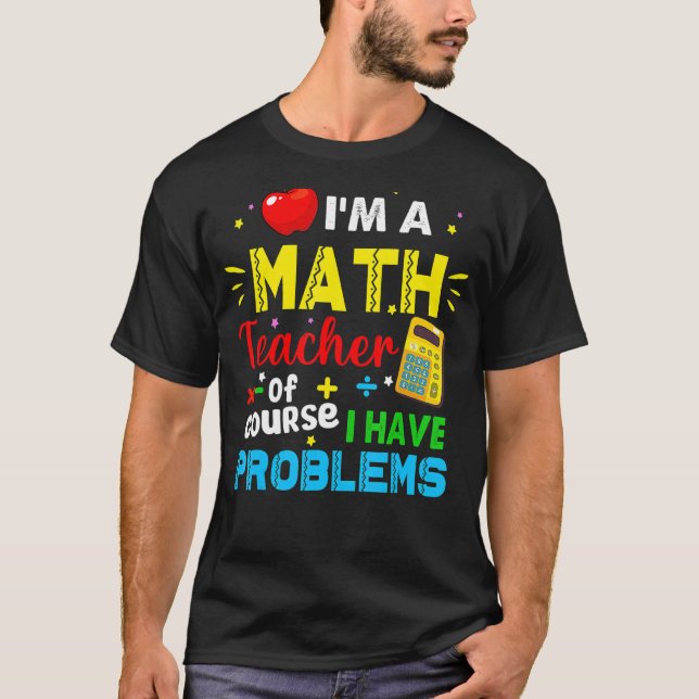 Ich bin Mathematiklehrerin. Natürlich habe ich Pro T-Shirt (Vorderseite)
