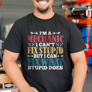 Ich bin Mechaniker, ich kann Dummheit nicht repari T-Shirt