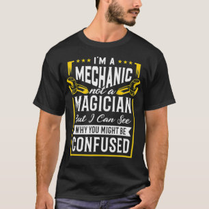 Ich bin Mechaniker, kein Zauberer. Ich sehe, warum T-Shirt