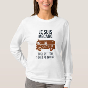 Ich bin Mechaniker . Was ist deine Superkraft T-Shirt