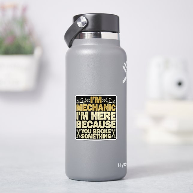 Ich bin Mechaniker, weil du etwas kaputtgemacht ha Aufkleber (HydroFlask)