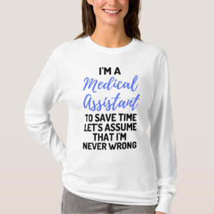 Ich bin medizinischer Assistent, um Zeit Retten. N T-Shirt