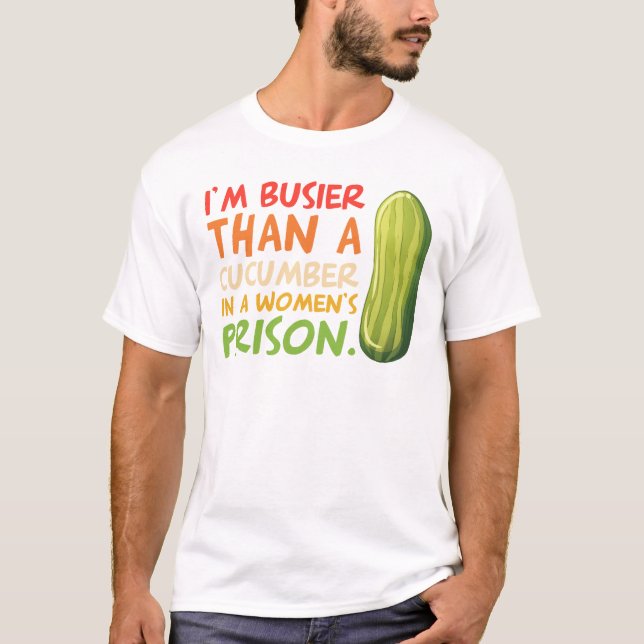 Ich bin mehr als ein Gurke in einem Frauengefängni T-Shirt (Vorderseite)