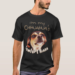 Ich bin mein Chauhan's Comfort Human für Hunde & H T-Shirt