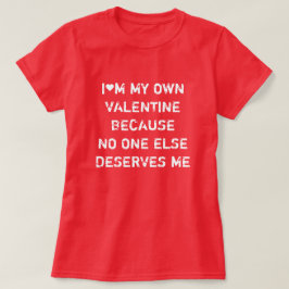 ICH BIN MEIN EIGENES VALENTIN, WEIL KEINER ANDERE T-Shirt