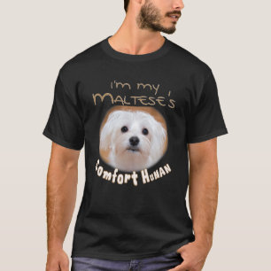Ich bin mein Malteser Komfort-Mensch für Hunde- un T-Shirt