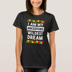 Ich bin mein Vorfahren Wildest Dream African Black T-Shirt