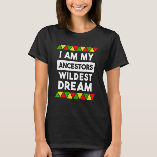 Ich bin mein Vorfahren Wildest Dream African Black T-Shirt
