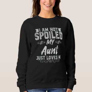Ich bin meine Tante-Lieben nicht verwöhnt, ich bin Sweatshirt