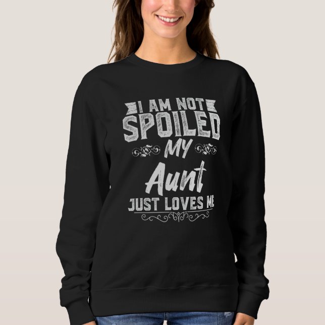Ich bin meine Tante-Lieben nicht verwöhnt, ich bin Sweatshirt (Vorderseite)
