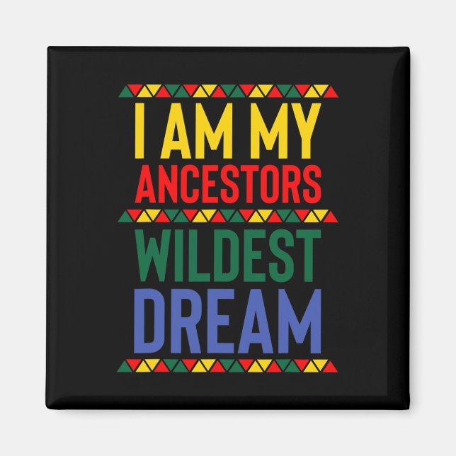 Ich bin meine Vorfahren Wildest Dream Black Histor Magnet (Vorne)