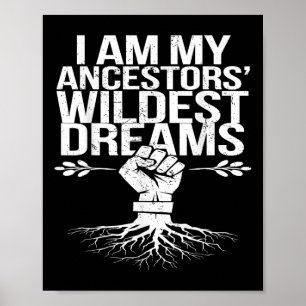 Ich bin meine Vorfahren Wildest Dreams Black Histo Poster