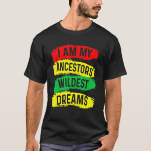 Ich bin meine Vorfahren Wildest Dreams Black Histo T-Shirt