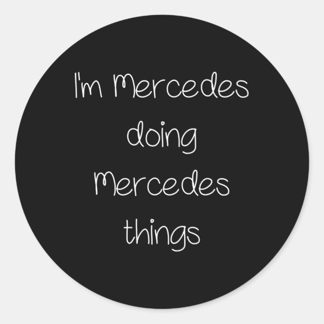 Ich bin Mercedes, der lustige Dinge macht, Frauen  Runder Aufkleber (Vorderseite)