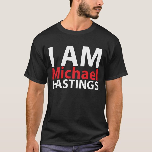 Ich bin Michael Hastings T-Shirt (Vorderseite)