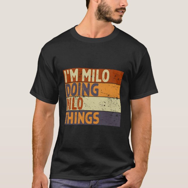 Ich bin Milo und mache Milo-Dinge Spaß T-Shirt (Vorderseite)