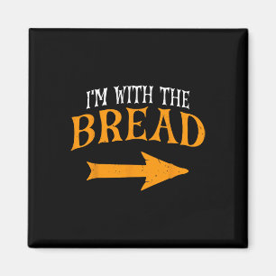 Ich bin mit Brot Halloween Kostüm Funny Couples Br Magnet