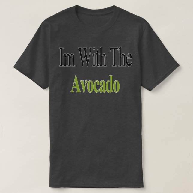 Ich bin mit dem Avocado Avocado T-Shirt (Design vorne)
