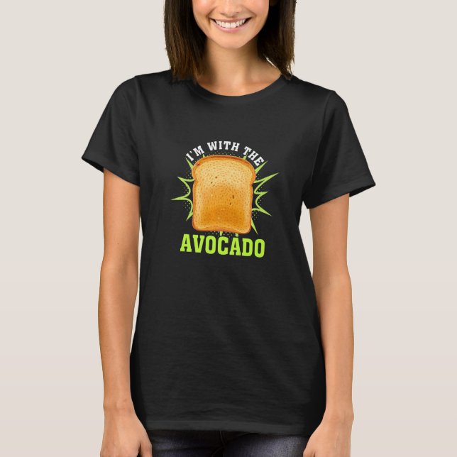 Ich bin mit dem Avocado Essen Toastbrot T-Shirt (Vorderseite)