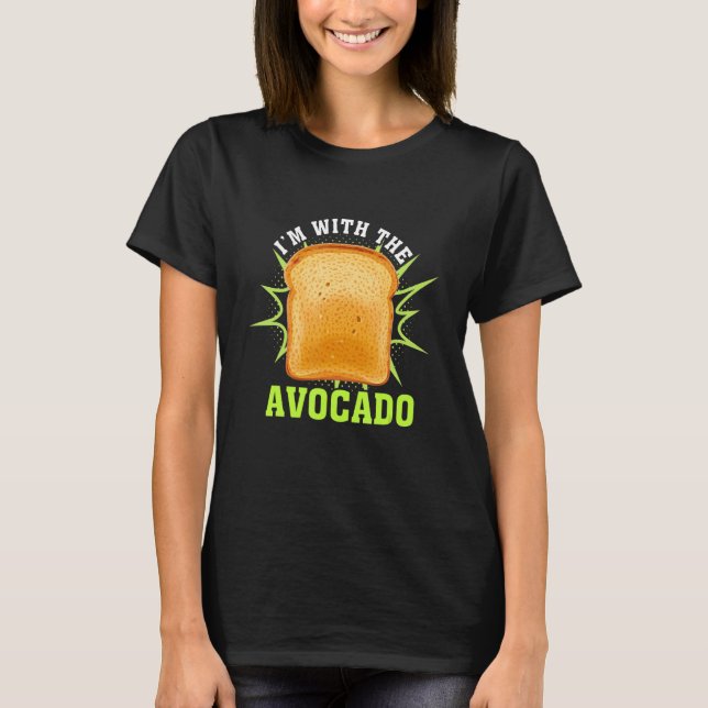 Ich bin mit dem Avocado Essen Toastbrot T-Shirt (Vorderseite)