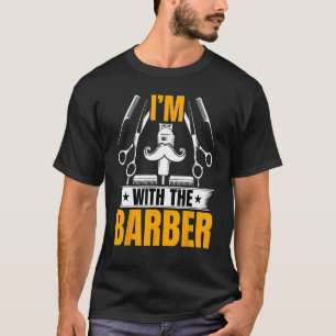 Ich bin mit dem Barber - Funny Friseur Barber T-Shirt