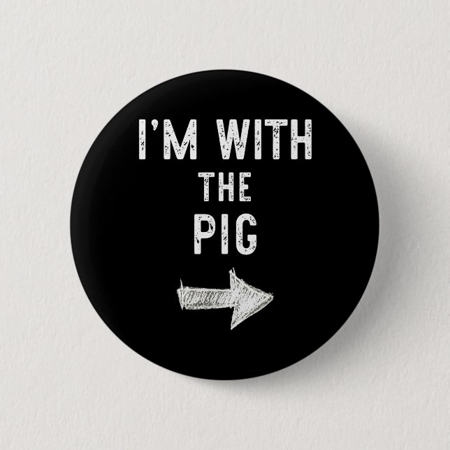 Ich bin mit dem Schwein Lustiger Halloween Paarkos Button (Vorderseite)