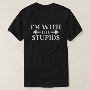Ich bin mit den Dummköpfen T-Shirt