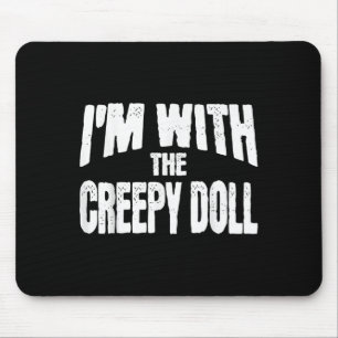 Ich bin mit der gruseligen Puppe Lustige passende Mousepad